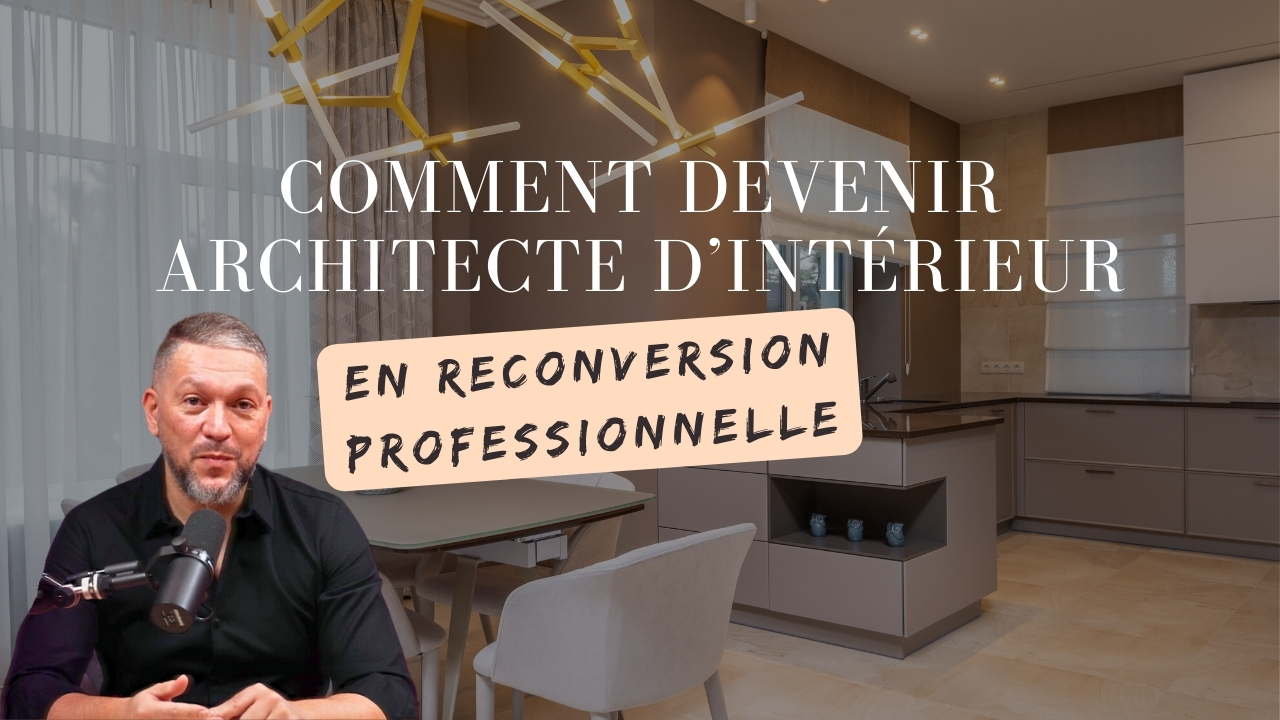 Comment devenir architecte d'intérieur en reconversion professionnelle ...